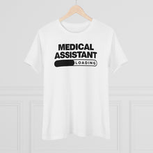 Load image into Gallery viewer, Medical Assistant Loading Tee (Women&#39;s size; relaxed fit)