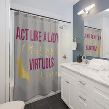 Load image into Gallery viewer, Act like a lady, think like a virtuous woman shower curtain (gray)