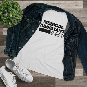 Medical Assistant Loading Tee (Women's size; relaxed fit)