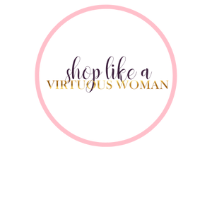 Thinking Like a VIRTUOUS Woman Shop