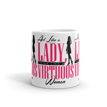 Load image into Gallery viewer, Act Like a Lady, Think Like a VIRTUOUS Woman Coffee/Tea Mug (Pink)