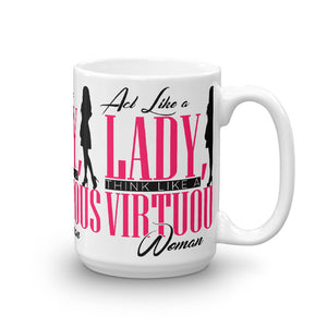 Act Like a Lady, Think Like a VIRTUOUS Woman Coffee/Tea Mug (Pink)