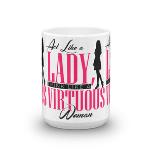 Act Like a Lady, Think Like a VIRTUOUS Woman Coffee/Tea Mug (Pink)