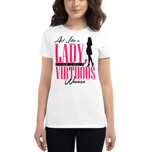 Act Like a Lady, Think Like a VIRTUOUS Woman short sleeve t-shirt