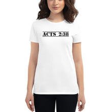 Load image into Gallery viewer, Acts 2:38 White Women&#39;s short sleeve t-shirt