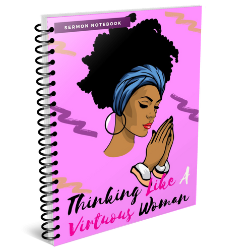 Thinking Like a Virtuous Woman Sermon/Prayer Notebook